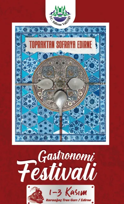 TOPRAKTAN SOFRAYA EDİRNE GASTRONOMİ FESTİVALİ BAŞLIYOR. 