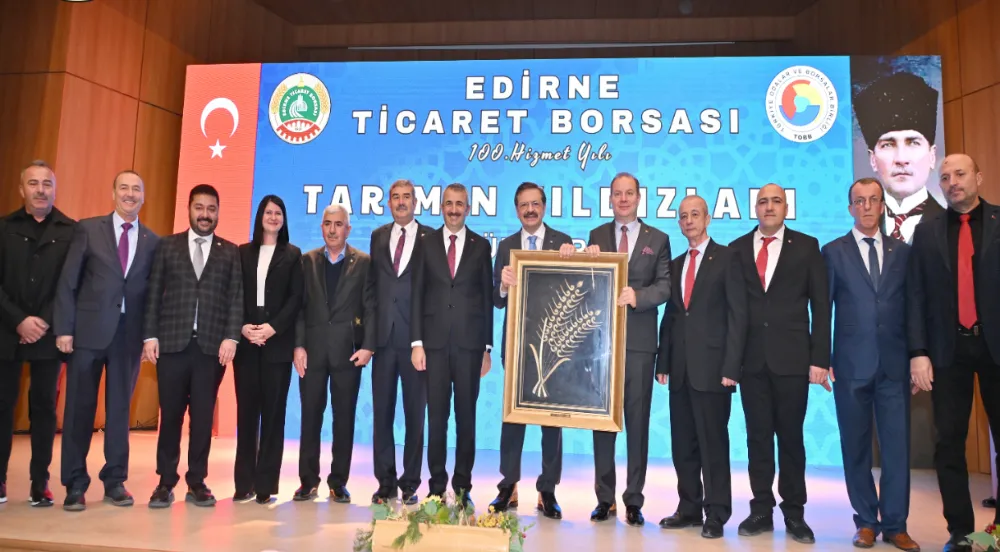 EDİRNE TİCARET BORSASI’NIN 100. YILINDA TARIMIN YILDIZLARI ÖDÜLLERİ SAHİPLERİNİ BULDU