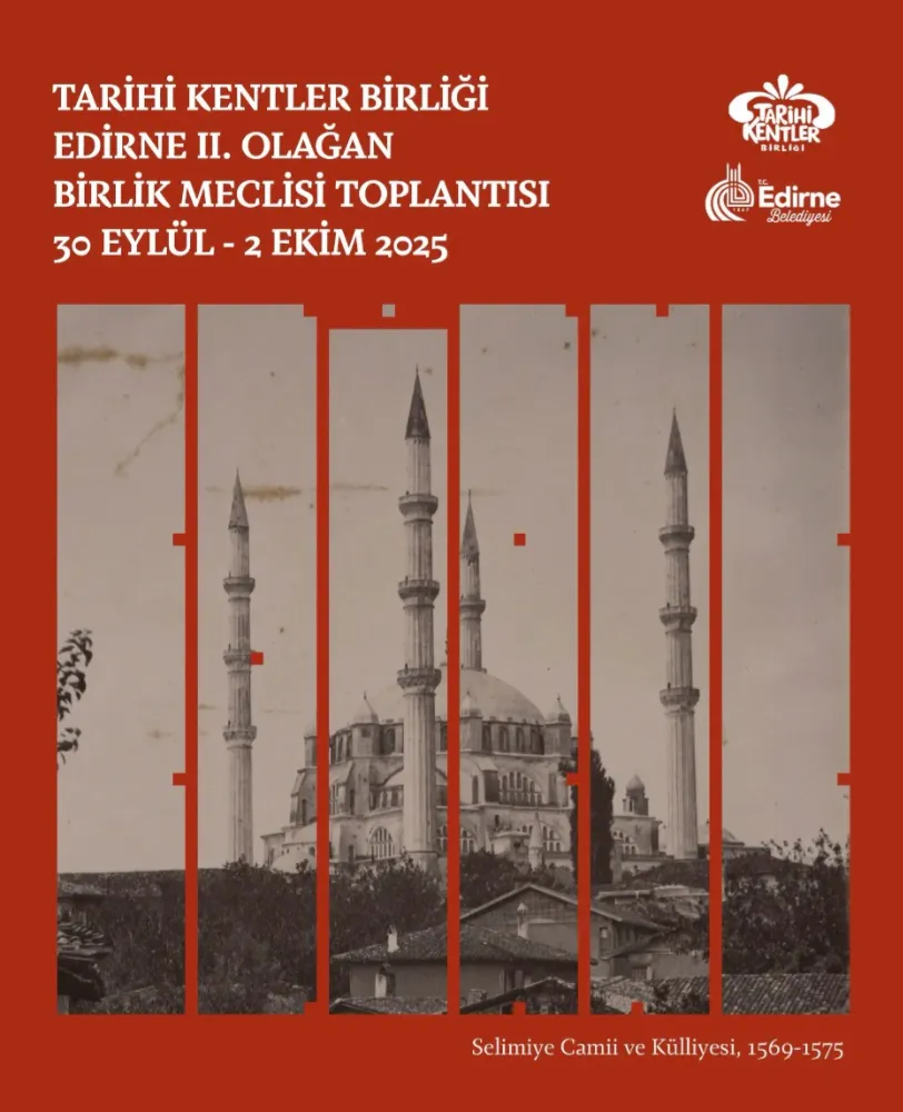 EDİRNE, TARİHİ KENTLER BİRLİĞİ’NE EV SAHİPLİĞİ YAPIYOR